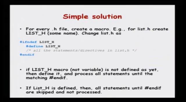 (Refer Slide Time: 12:33) So, how do we solve this? So, this is a facility provided by the C preprocessor. You can say you can use this #ifndef.