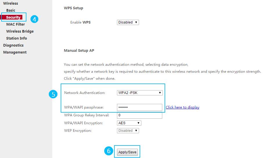 Click Apply/Save to save the settings. 4 5 6 Go to Wireless > Security interface.