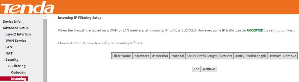 IP Version: Support IPv4. Protocol: TCP/UDP, TCP, UDP and ICMP are available for your option. Source IP address [/prefix length]: Enter the LAN IP address to be filtered.