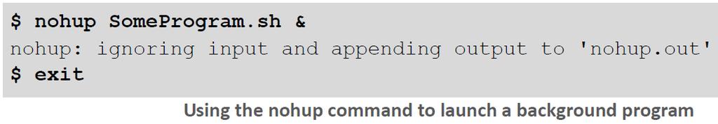 Usage syntax: nohup [COMMAND] & The nohup command makes processes immune to hang-up signals.