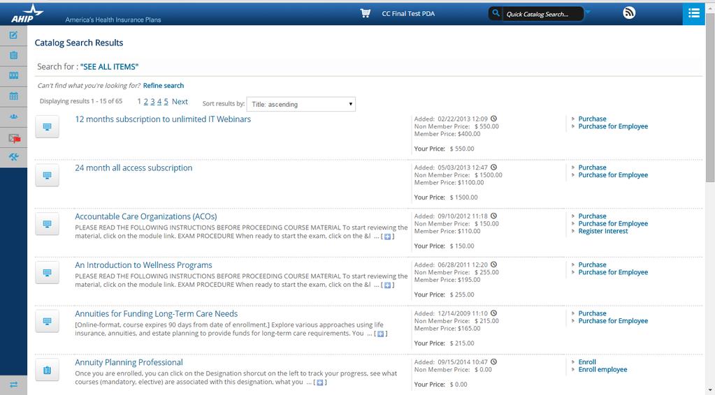 Employee Course Enrollment/Book Purchases You can purchase courses from the My Dashboard screen by selecting shortcuts to the Shopping Cart, the Quick Catalog browser or from the Catalog tab under