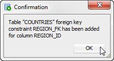 Working with tables The Confirmation dialog box displays indicating that the foreign key constraint has been added. 9. Click OK.