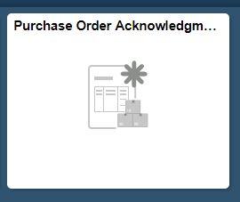 Purchase Order Acknowledgment Click on the Purchase Order Acknowledgment tile to acknowledge a purchase order.