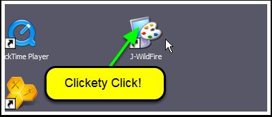 Double Click your new J-WildFire Icon on the Desktop! Ta da! We're ready to go have some serious FUN! There you go... we're done messing about now.