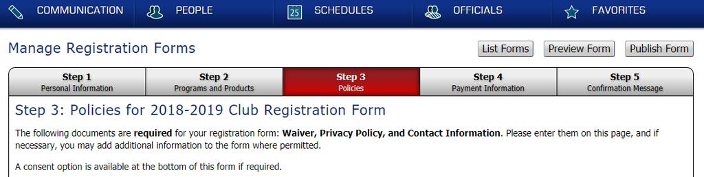 Final Steps 1. Click Save Programs and Products. Step 3: Policies The following documents are required for your registration form: Waiver, Privacy Policy, Refund Policy, and Contact Information.
