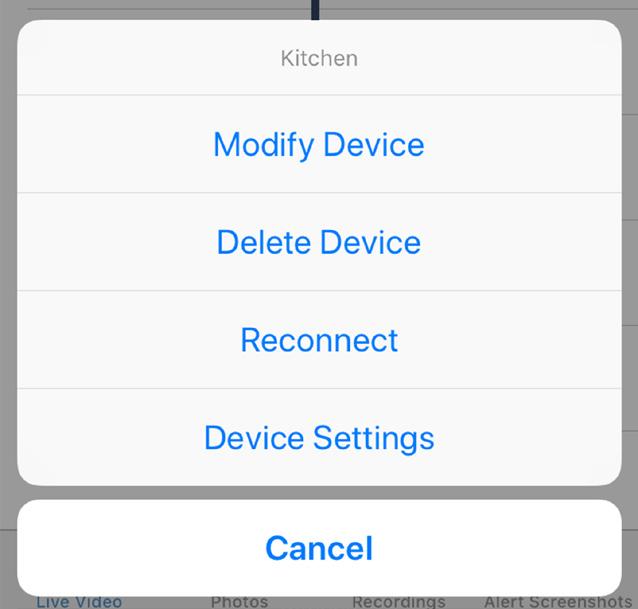 10 Device Settings Menu Select the Camera Settings icon next to the camera you want to modify (on the Live Video/Main Page ) A. Modify Device - Edit the screen name/ label of the camera.