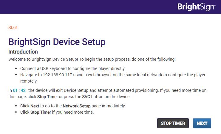 BrightSign Player Setup 1. To set up a BSBI player, plug in microsd card and connect unit to power. Power on unit. 2. Arrive at BrightSign Device Setup Screen.