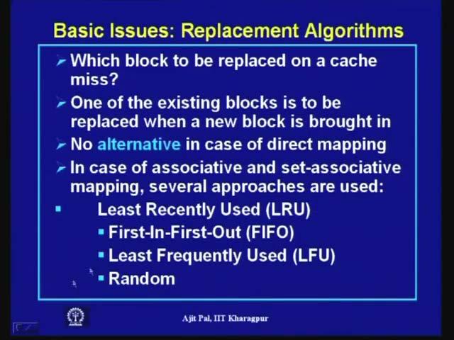 (Refer Slide Time: 27:23) Now, comes the question of replacement, as we know only a small part of the main memory is present in the cache memory, it will be a many to on mapping.