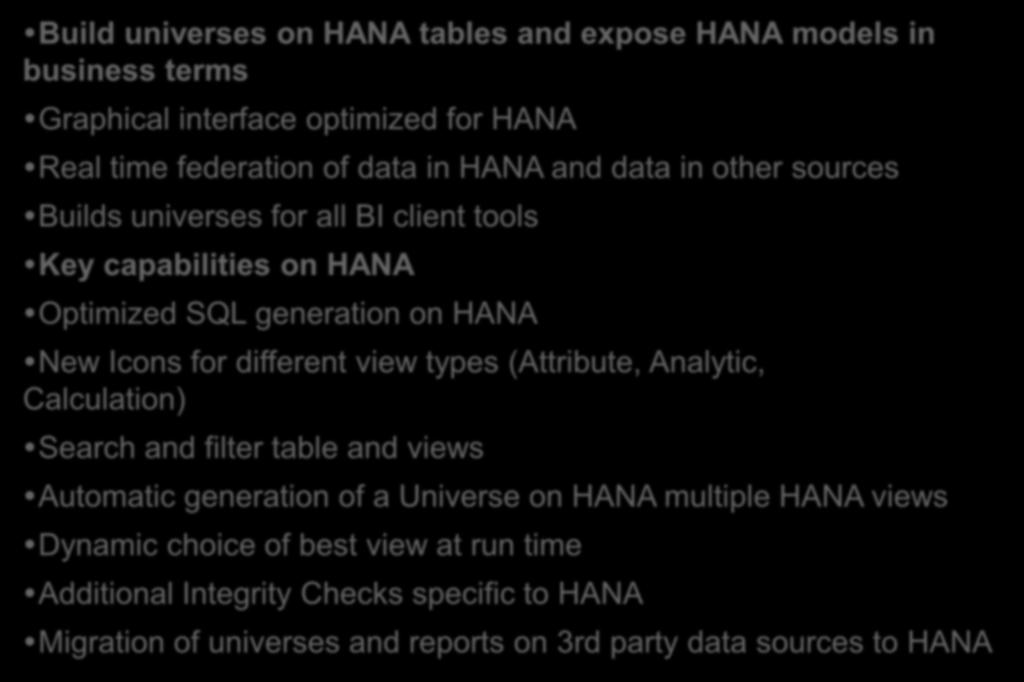 Information Design Tool on SAP HANA Build universes on HANA tables and expose HANA models in business terms