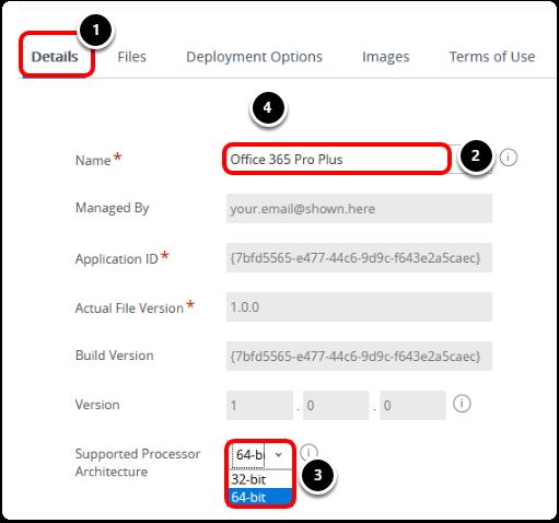 1. Ensure the Details tab is selected. 2. Enter Office 365 Pro Plus for the Name. 3. Select 64-bit for the Supported Processor Architecture.