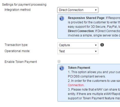 3. Settings for payment processing. Integration method o Direct Connection: If Direct Connection is selected the payment step remains at your website instead of redirect to eway website.