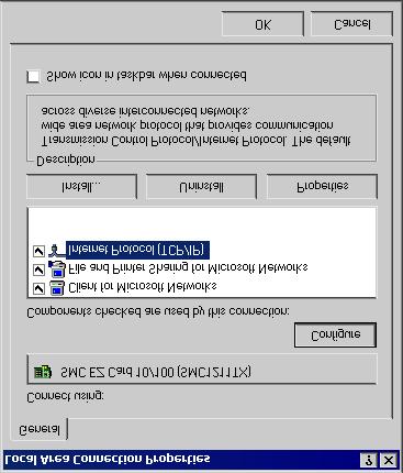 PC Configuration Checking TCP/IP Settings - Windows 2000: 1. Select Control Panel - Network and Dial-up Connection. 2. Right - click the Local Area Connection icon and select Properties.
