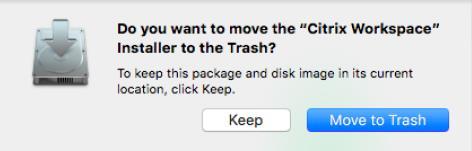 3 Now click Close then it will show you a prompt asking if you want to trash the install file. Go ahead and click Move to Trash.