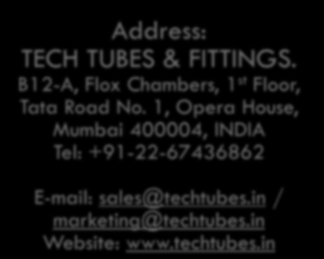 Contact Us Address: TECH TUBES & FITTINGS.