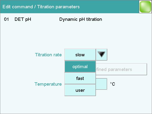 7.3 Modifying the titration parameters Modifying the settings for the titration Three pre-defined parameter sets (slow, optimal and fast) are