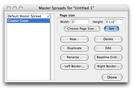 Choose Document > Master Spreads. The Master Spreads dialog box will appear. 2. Select the desired master spread in the scroll area. 3. Click Edit.