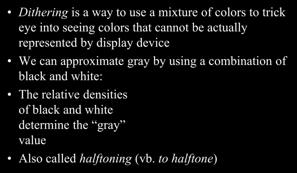 gray by using a combination of black and white: The relative densities of black