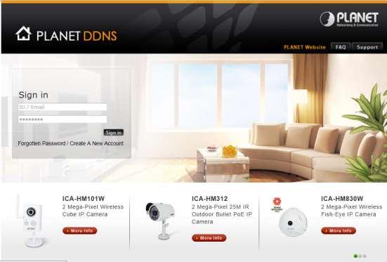 Product Features - PLANET DDNS Access anytime & anywhere Sign-in PLANET DDNS to register a simple domain name to access home device anytime and