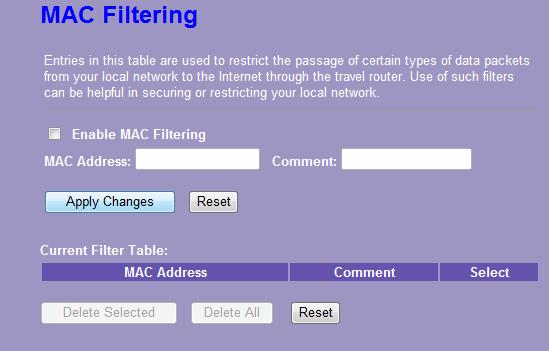 3.6 Firewall Settings (Router mode and Client mode Display) MAC Filtering The Wireless Router could filter the outgoing packets for security or management consideration.