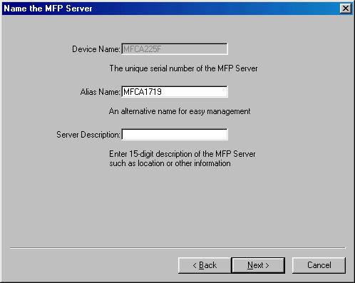10. Set the Alias Name and the Server Description here. Click on Next. Note: You can define the location or other information of the MFP Server for easy to find the MFP by filling Server Description.