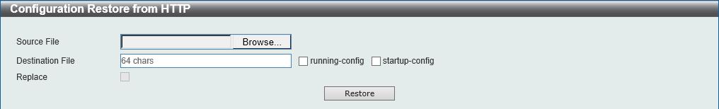To view the following window, click Tools > Configuration Restore & Backup > Configuration Restore from HTTP, as shown below: Figure 11-12 Configuration Restore from HTTP Window Source File