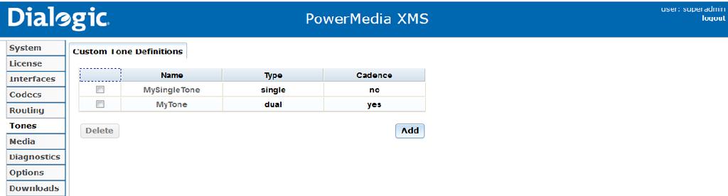 Dialogic PowerMedia Extended Media Server (XMS) Installation and Configuration Guide Tones Menu The Tones menu opens to the Custom Tone Definitions page.