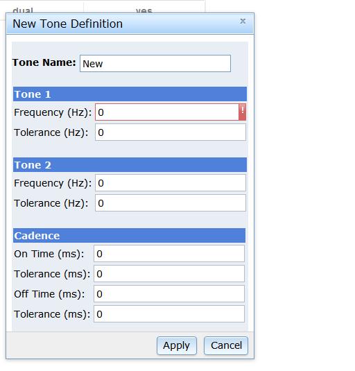 Type Specifies whether tone is a single or dual tone. Cadence Specifies cadence. Valid values are: Yes Cadence tone No Continuous tone Add a Tone 1. Click Add. The following dialog box appears: 2.