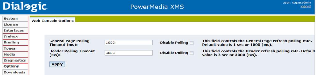 Dialogic PowerMedia Extended Media Server (XMS) Installation and Configuration Guide Options Menu From the Web Console Options page, you can configure or disable the Console s polling timeouts.