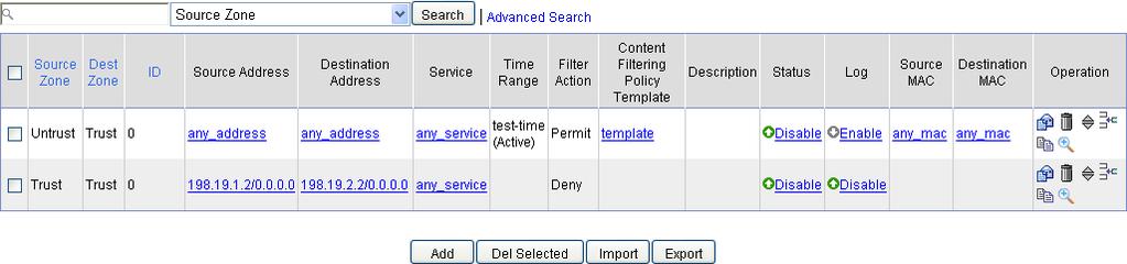 Figure 64 List of interzone policy rule list Table 21 Operations you can perform on the list Field Source Address/Destination Address/Source MAC/Destination MAC Service Content Filtering Policy