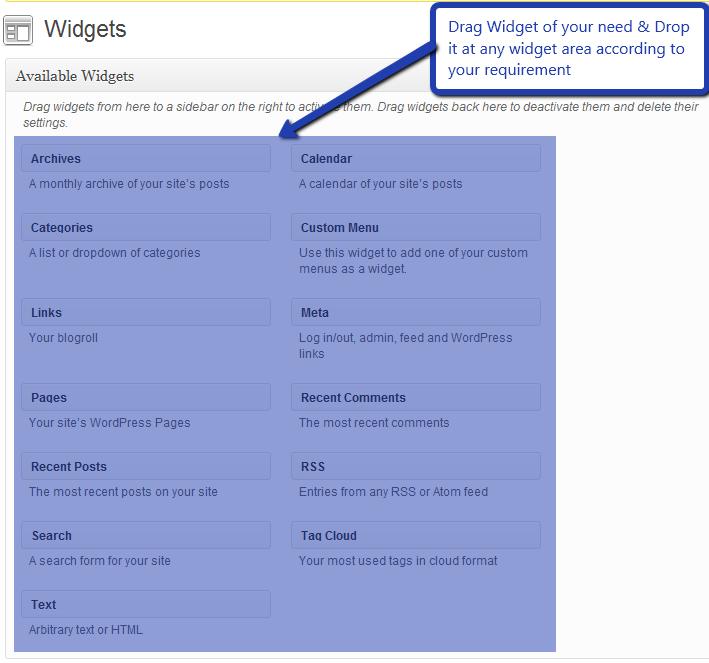 13. How to add Widgets Widgets in Sidebar For adding widgets in sidebar all you have to do is select Widgets option from Appearance panel, then drag widget of