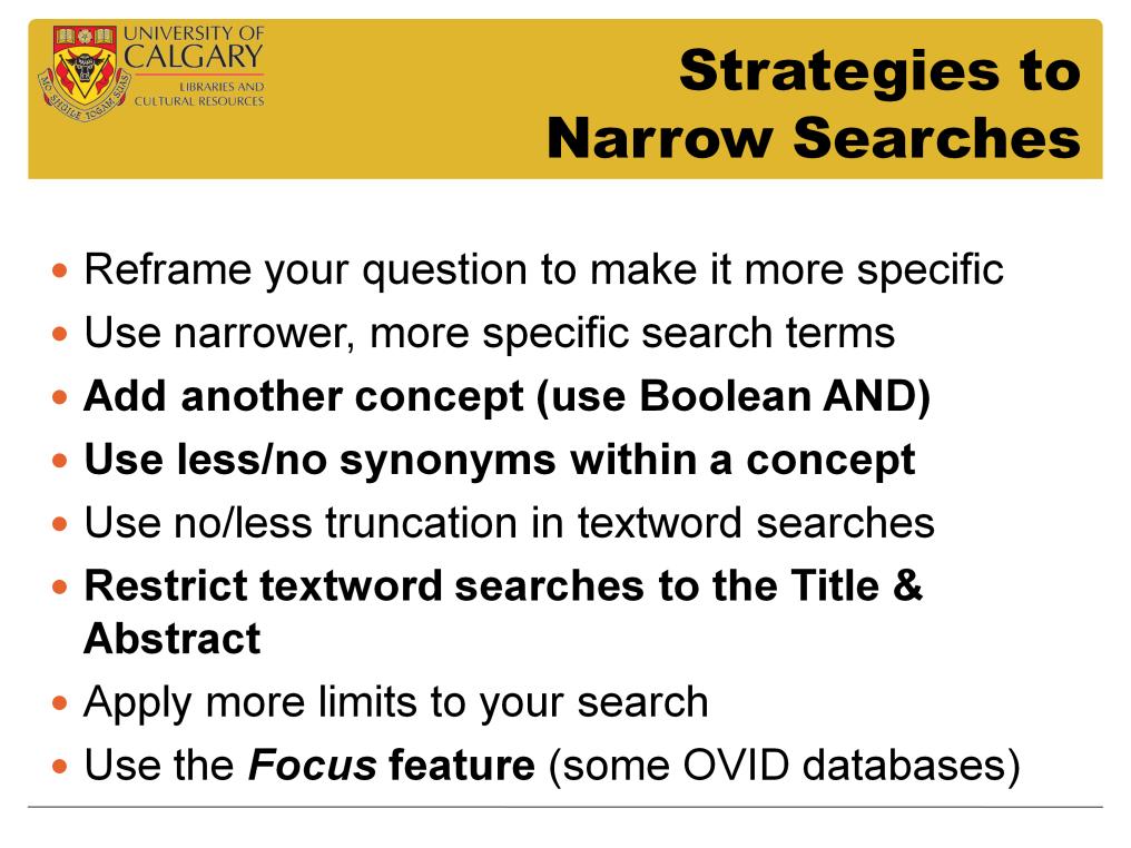 Use these strategies to narrow or focus your search These can be used in most Library research