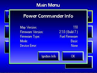 PC Module Info Power Commander Info allows you to view the information available about the connected Power Commander. 1 Touch the Gauge screen Main Menu PC Module Info.