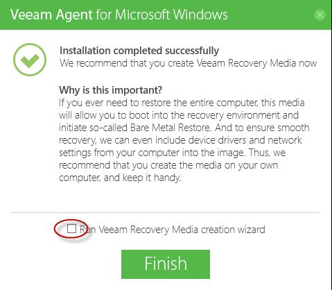 Backup and Restore Functionality 6. Click Next. 7. Clear the 'Run Veeam Advanced Recovery creation wizard' check box. 8. Click Finish.