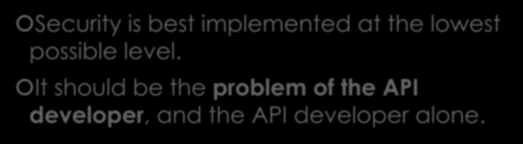 Risk 1- Relying on the product developer Security is best implemented at the lowest