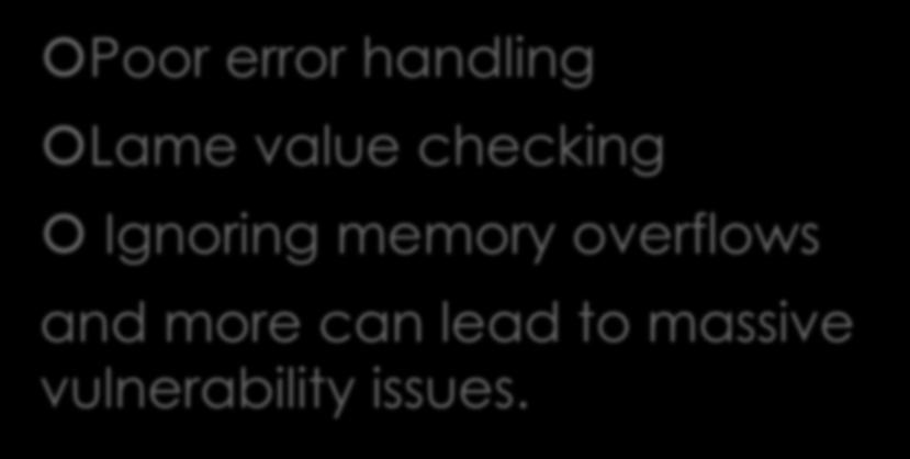 Risk 2 Lazy coding Poor error handling Lame value checking Ignoring
