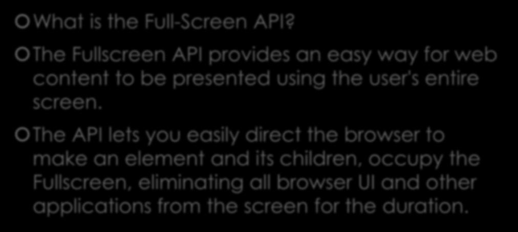 HTML 5 Fullscreen API attack What is the Full-Screen API? The Fullscreen API provides an easy way for web content to be presented using the user's entire screen.