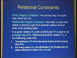 Now just like their entity constraints as part of the ER model, there are certain constraints that make up the relational model as well.