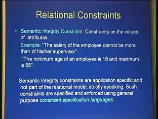 (Refer Slide Time: 00:28:35) And the last kind of constraint over a relational model is what is called as the semantic integrity constraint.