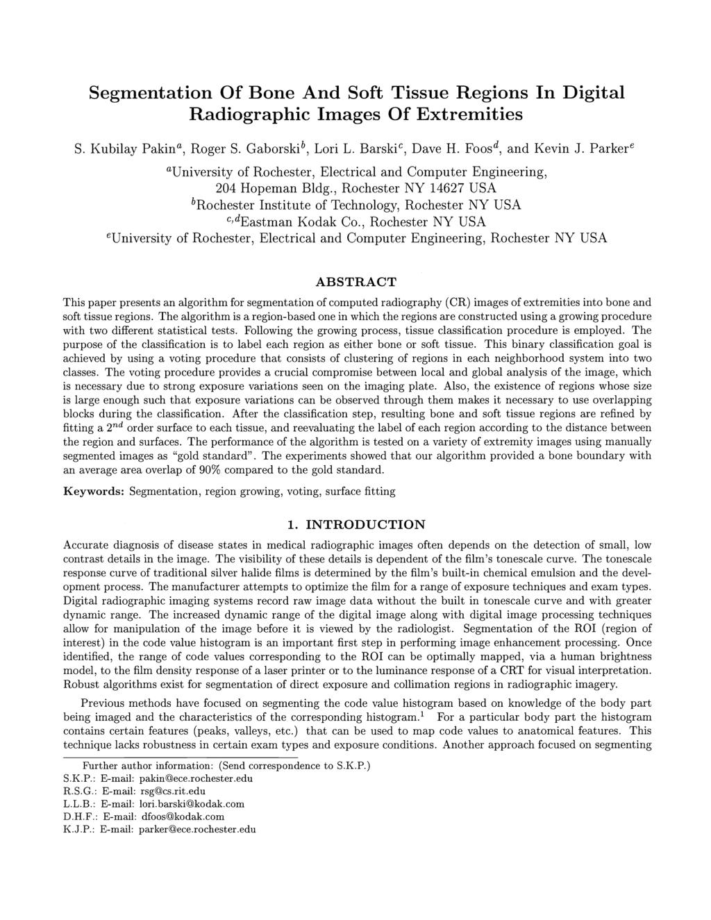 Segmentation Of Bone And Soft Tissue Regions In Digital Radiographic Images Of Extremities S. Kubilay Pakina, Roger S. Gaborskib, Lori L. Barskic, Dave H. Foosd, and Kevin J.