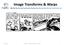 Image Transforms & Warps. 9/25/08 Comp 665 Image Transforms & Warps 1