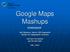 Google Maps Mashups WORKSHOP. Jeff Blossom, Senior GIS Specialist Center for Geographic Analysis. Harvard University gis.harvard.