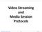 Video Streaming and Media Session Protocols