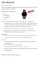 Use this quick start guide to understand the basic interaction with the Fyver Watch. You can read more in detail in later sections.