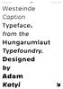 Westeinde Caption Specimen. from the. Hungarumlaut type foundry. Designed by Adam Katyi