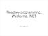 Reactive programming, WinForms,.NET. Björn Dagerman