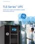 Critical Power from GE. TLE Series UPS. TLE30-40 & TLE kva/kw Scalable three phase 400 Vac