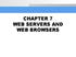 CHAPTER 7 WEB SERVERS AND WEB BROWSERS