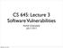 CS 645: Lecture 3 Software Vulnerabilities. Rachel Greenstadt July 3, 2013