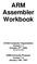 ARM Assembler Workbook. CS160 Computer Organization Version 1.1 October 27 th, 2002 Revised Fall 2005
