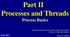 Part II Processes and Threads Process Basics